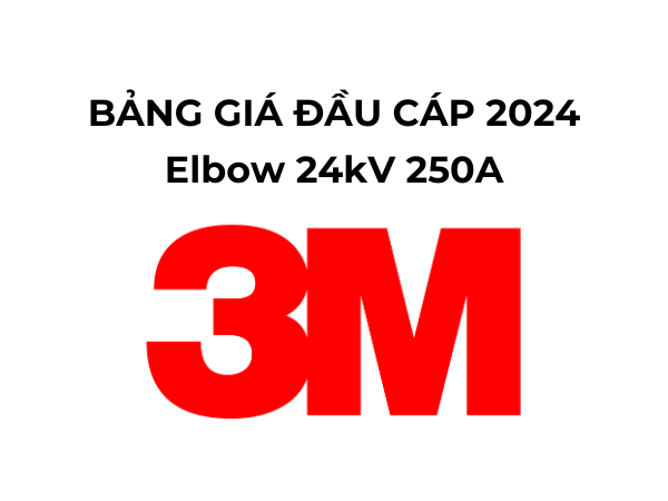 Bảng Giá Đầu Cáp Elbow 24kV 250A 3M 2024 Mới Nhất